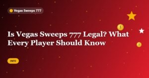 Is Vegas Sweeps 777 Legal? What Every Player Should Know